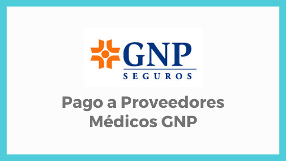 Pago a Proveedores Médicos GNP